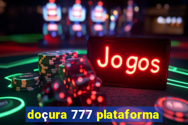 doçura 777 plataforma